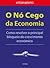 O Nó Cego da Economia