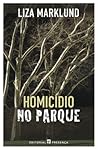 Homicídio no Parque by Liza Marklund