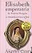 Elisabeth, emperatriz de Austro-Hungria by Ángeles Caso Elisabeth, emperatriz de Austro-Hungria by Ángeles Caso