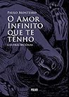 O Amor Infinito que te tenho e outras histórias by Paulo Monteiro