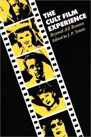 The Cult Film Experience: Beyond All Reason (Texas Film and Media Studies Series)