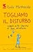 Togliamo il disturbo by Paola Mastrocola Togliamo il disturbo by Paola Mastrocola