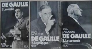 De Gaulle: 1. Le Rebelle/2. Le Politique/3. Le Souverain (Paperback)