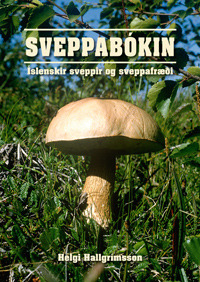 Sveppabókin: Íslenskir sveppir og sveppafræði (Hardcover)