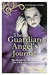 The Guardian Angel's Journal by Carolyn Jess-Cooke