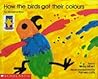 How the Birds Got Their Colours by Mary Albert