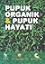 Pupuk Organik & Pupuk Hayati