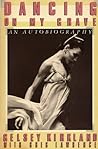 Dancing on My Grave by Gelsey Kirkland