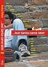 But Santa Came Late! by Pankaj Pathak