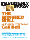 The Worried Well: The Depression Epidemic and the Medicalisation of our Sorrows (Quarterly Essay #18)