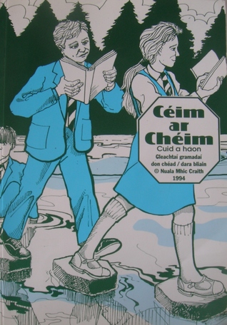Céim ar Chéim Cuid a hAon: Cleachtaí Gramadaí don Chéad/Dara Bliain