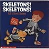 Skeletons! Skeletons! All About Bones Skeletons! Skeletons! All About Bones