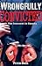 Wrongfully Convicted The In...