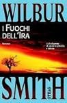 I fuochi dell'ira by Wilbur Smith