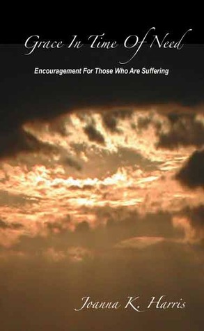 Grace in Time of Need: Encouragement for those who are suffering
