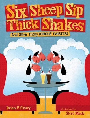 Six Sheep Sip Thick Shakes: And Other Tricky Tongue Twisters (Hardcover)