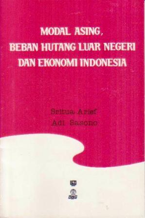 Modal Asing, Beban Hutang Luar Negeri dan Ekonomi Indonesia