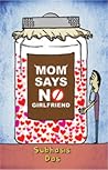 Mom Says No Girlfriend by Subhasis Das