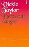 Deseos de Sangre by Vickie Taylor Deseos de Sangre by Vickie Taylor