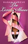 The Lovely Shoes by Susan Richards Shreve The Lovely Shoes by Susan Richards Shreve