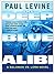 The Deep Blue Alibi Solomon Vs. Lord Series, Book 2 by Paul Levine