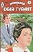 Dear Tyrant