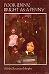 Poor Jenny, Bright as a Penny by Shirley Rousseau Murphy