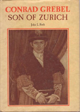 Conrad Grebel, Son of Zurich (Hardcover)