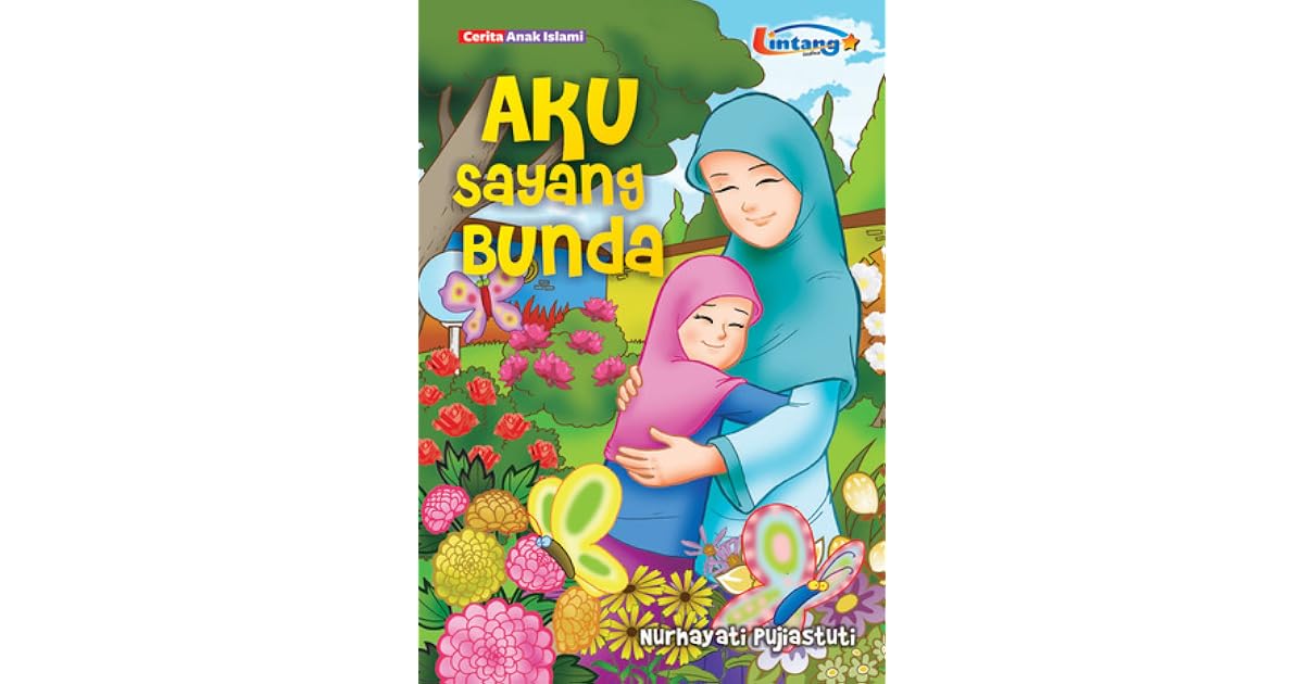 Aku Sayang Bunda by Nurhayati Pujiastuti