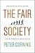 The Fair Society by Peter A. Corning