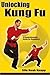 Unlocking Kung Fu: A Comprehensive Beginner's Guide