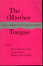 The (M)other Tongue : Essays in Feminist Psychoanalytic Interpretation