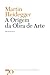 A Origem da Obra de Arte