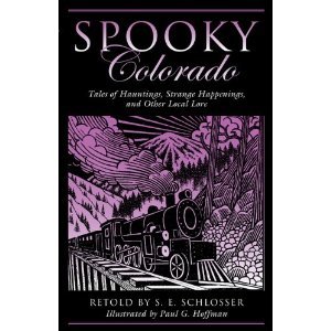 Spooky Colorado: Tales of Hauntings, Strange Happenings, and Other Local Lore