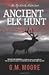 Ancient Elk Hunt (Up North ...