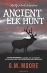 Ancient Elk Hunt by G.M. Moore