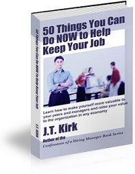 50 Things You Can Do NOW to Help Keep Your Job: Learn How to Make Yourself More Valuable to Your Peers and Managers and Raise Your Value to the Organization in Any Economy