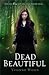 Dead Beautiful (Dead Beautiful, #1)