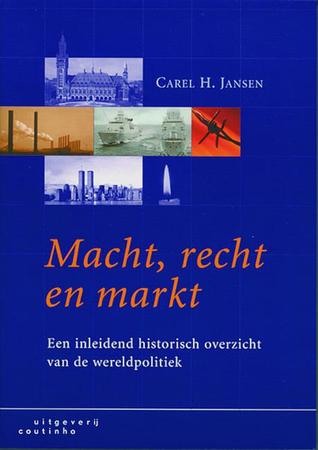 Macht, recht en markt. Een inleidend historisch overzicht van de wereldpolitiek (Paperback)
