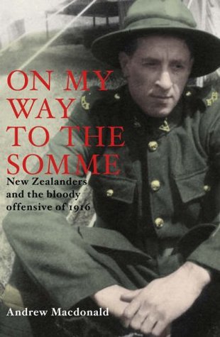 On My Way to the Somme: New Zealanders and the Bloody Offensive of 1916 (Paperback)