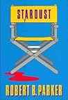 Stardust by Robert B. Parker Stardust by Robert B. Parker