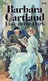 Love in the Dark by Barbara Cartland Love in the Dark by Barbara Cartland