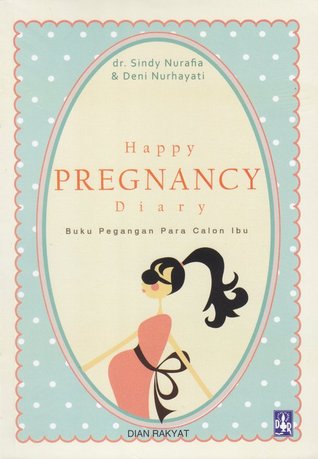 Happy Pregnancy Diary : Buku Pegangan Para Calon Ibu