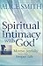 Spiritual Intimacy with God by Alice Smith