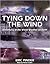 Tying Down the Wind: Adventures in the Worst Weather on Earth
