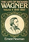 The Life of Richard Wagner, Vol 2, 1848-60