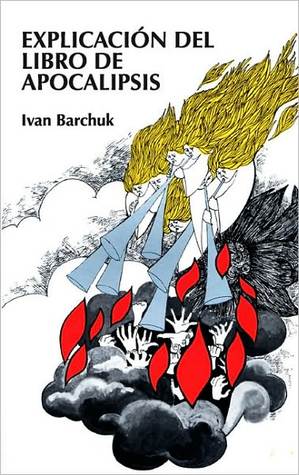 Explicación del libro de Apocalipsis (Spanish Edition)