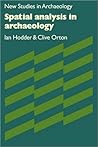 Spatial Analysis in Archaeology (New Studies in Archaeology) Spatial Analysis in Archaeology (New Studies in Archaeology)
