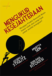 Mengukur Kesejahteraan:  Mengapa Produk Domestik Bruto Bukan Tolok Ukur yang Tepat  untuk Menilai Kemajuan?