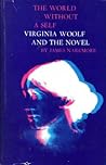 The World Without a Self: Virginia Woolf and the Novel The World Without a Self: Virginia Woolf and the Novel